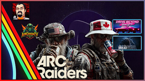ARC Raiders, Drive Beyond, Dread Weave - Conda & Steven Variety Show: The Power of Friendship Ep. 3