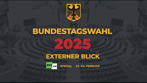 RT DE Spezial: Bundestagswahl 2025 – Externer Blick (Teaser)