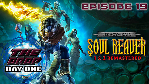 The Drop (Day One) E19 - Legacy of Kain: Soul Reaver 1&2 Remastered