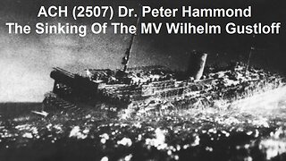 ACH (2507) Dr. Peter Hammond – The Sinking Of The MV Wilhelm Gustloff 80 Years Ago