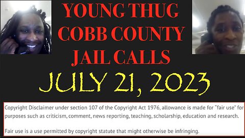 ALL OF YOUNG THUGS COBB COUNTY JAIL CALLS UNCENSORED EPISODE 16 : JULY 21, 2023