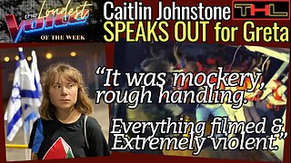 The LOUDEST VOICE of the Week | It's Undeniable Israel Tortured & Sexually Humiliated Greta Thunberg