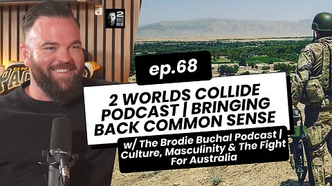 The Brodie Buchal Podcast | Culture, Masculinity & The Fight For Australia