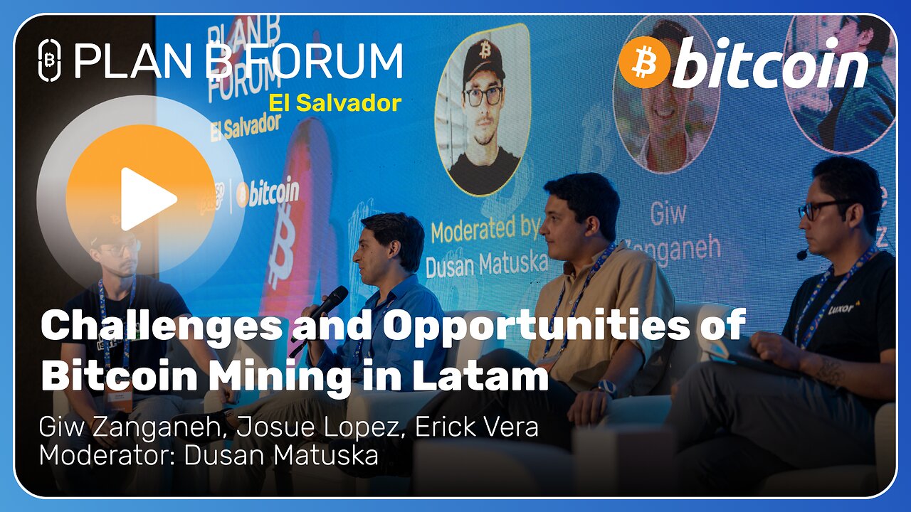 Challenges and Opportunities of Bitcoin Mining in Latam - Plan ₿ Forum El Salvador 2025