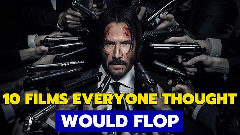 10 Films Everyone Thought Would Flop