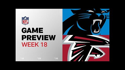 Carolina Panthers vs. Atlanta Falcons | 2024 Week 18 Game Preview