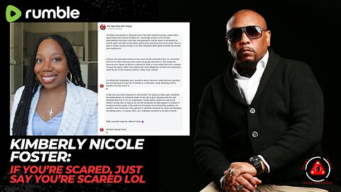 Hey Kimberly Nicole Foster: If You're SCARED, Just Say You're SCARED - LOL