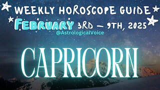 Capricorn: February 3rd - 9th Weekly Horoscope Guide