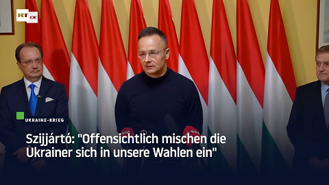 Szijjártó: "Offensichtlich mischen die Ukrainer sich in unsere Wahlen ein"
