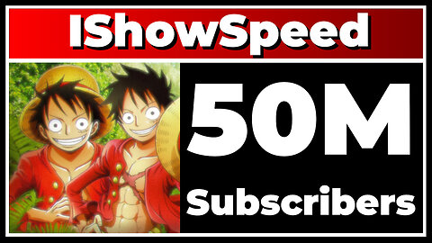 IShowSpeed - 50M Subscribers!
