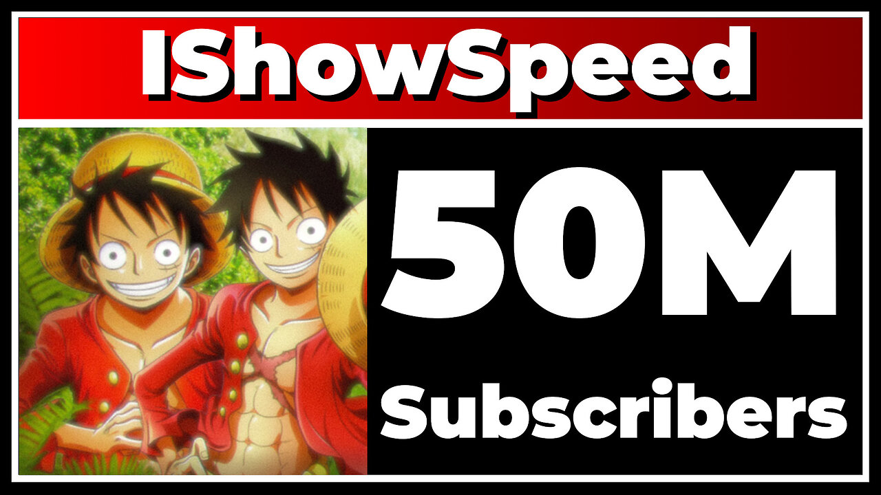 IShowSpeed - 50M Subscribers!