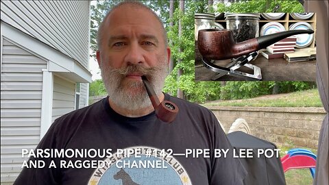 Parsimonious Pipe #142—Pipe by Lee Pot and a Raggedy Channel