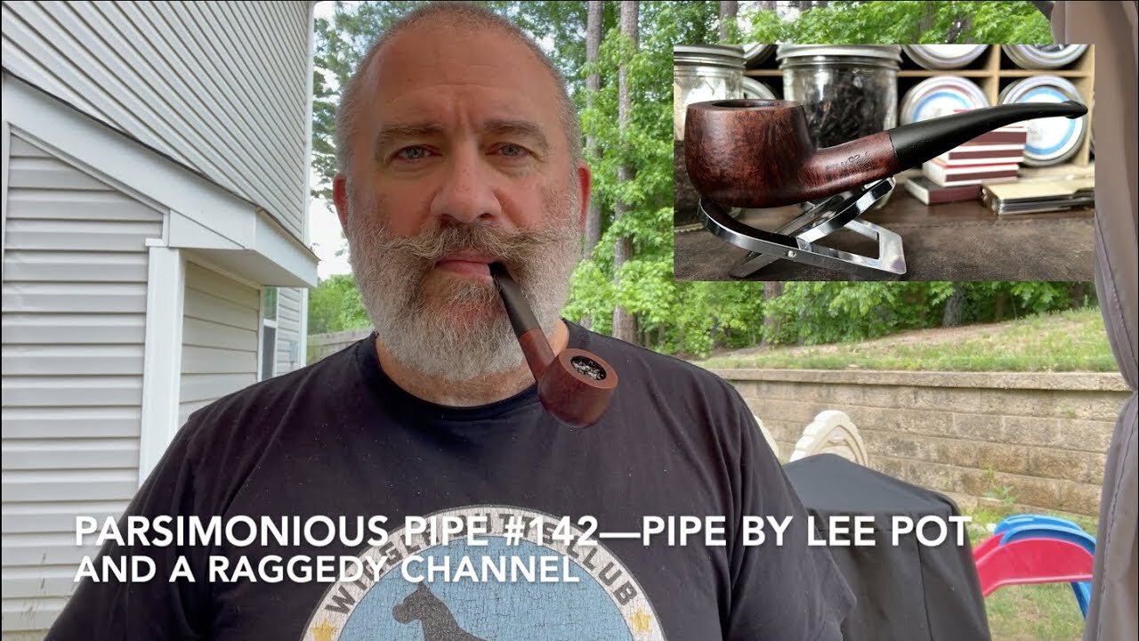 Parsimonious Pipe #142—Pipe by Lee Pot and a Raggedy Channel