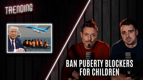 Trending: Ep18 : Ban Puberty Blockers for Children (29/01/25)