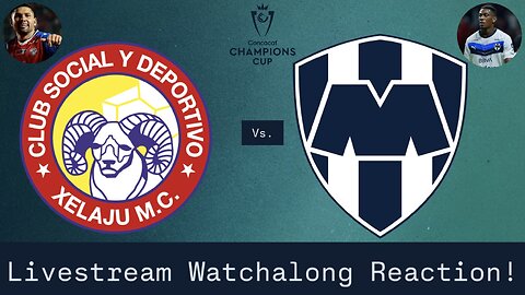 CSD Xelajú MC Vs. CF Monterrey 2026 CONCACAF Champions Cup Round 1 Leg 1 Live Watchalong Reaction