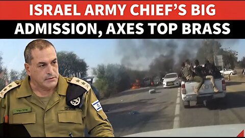 ‘IDF FAILED AGAINST HAMAS’: Israel Army Chief Admits, Admonishes & Axes Commanders For ‘Failures
