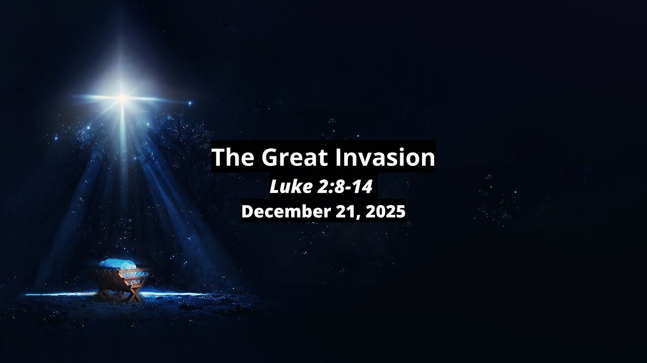 The Great Invasion - Luke 2:8-14