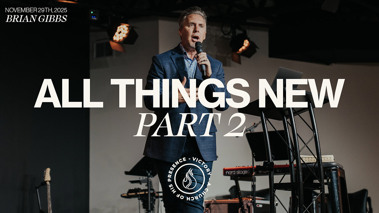 All Things New | Part 2 | Brian Gibbs [November 29th, 2025]