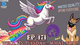 The Grandmas Boy Podcast EP.471-WELL, ITS TUESDAY... WHAT NOW?