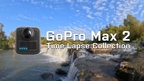 GoPro Max 2 Timelapse Collection