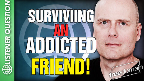 Surviving an Addicted Friend...