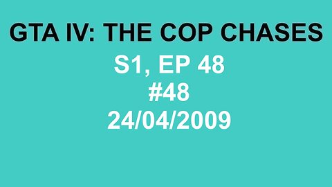 GTA IV: The Cop Chase S1 E48