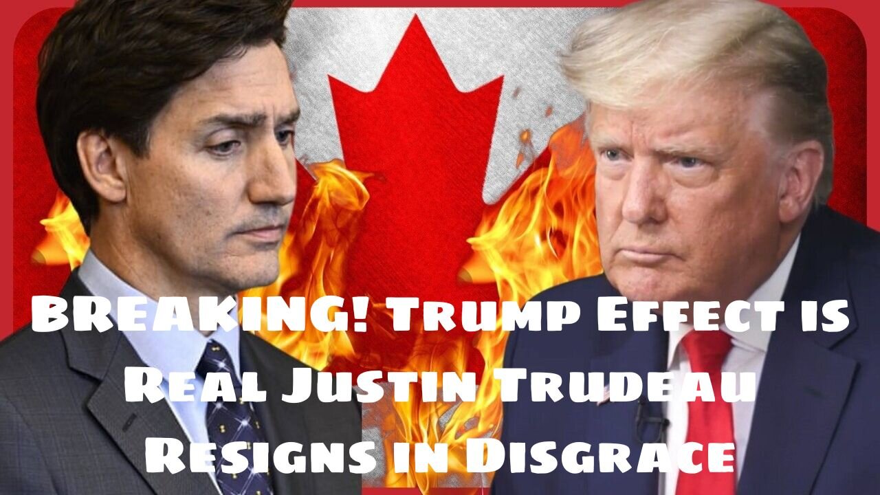 BREAKING! Trump Effect is Real Justin Trudeau Resigns in Disgrace