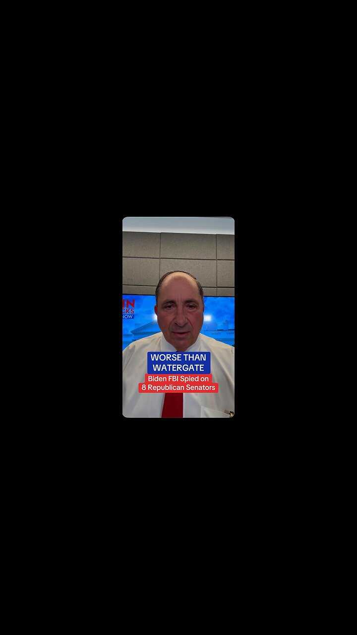 WORSE THAN WATERGATE: Biden FBI Spied on 8 Republican Senators