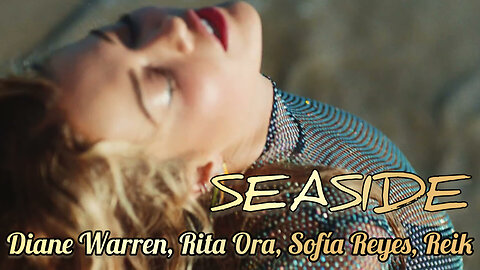Diane Warren, Rita Ora, Sofía Reyes, Reik - Seaside