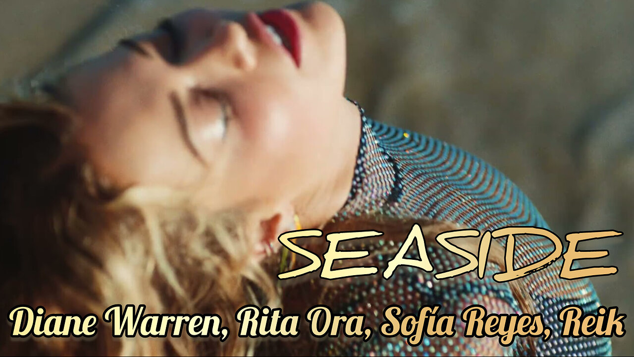 Diane Warren, Rita Ora, Sofía Reyes, Reik - Seaside