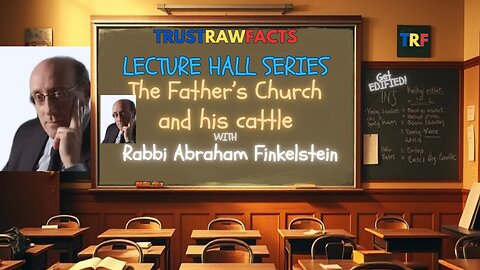 Lecture Hall Series - Rabbi Abraham Finkelstein - The Father's Church