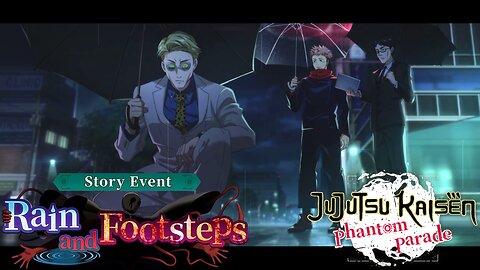 Jujutsu Kaisen Phantom Parade - Rain and Footsteps Story Event