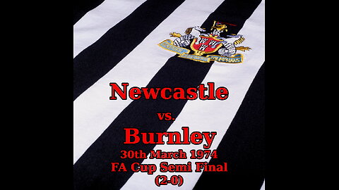 Newcastle v Burnley, 30th March 1974, FA Cup Semi Final (2-0)