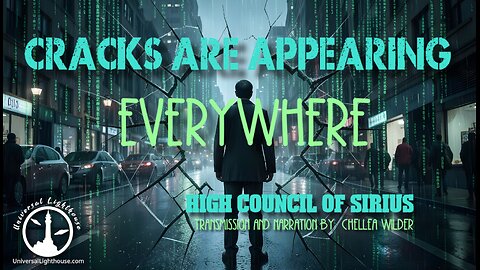 Cracks Are Appearing Everywhere ~ High Council of Sirius ~ Chellea Wilder