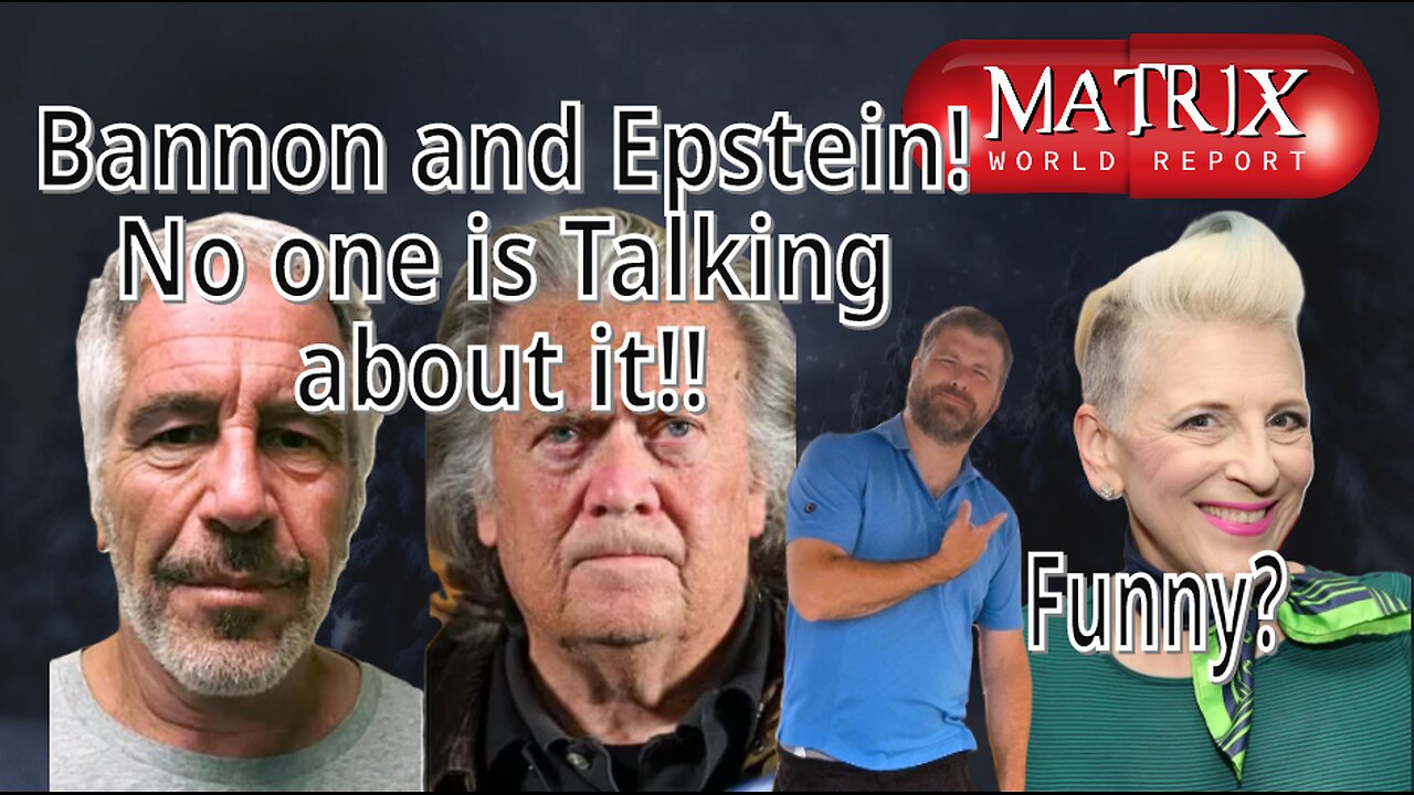 Matrix World Report: Bannon Epstein no one is touching this.