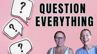Question Everything