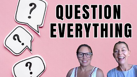 Question Everything