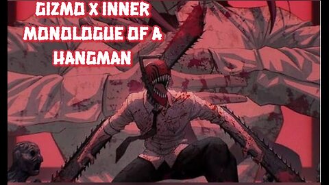 Horror AMV [GIZMO x INNER MONOLOGUE OF A HANGMAN]