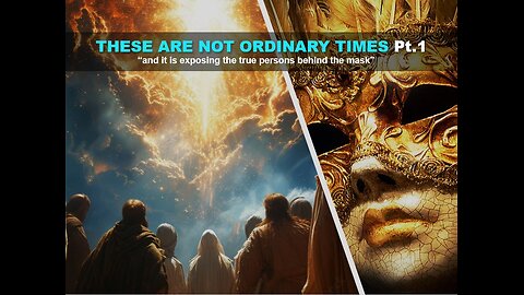 11-22-25 THESE ARE NOT ORDINARY TIMES Pt.1