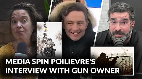 Mainstream media twist the facts on Poilievre's interview with Quebec gun owner