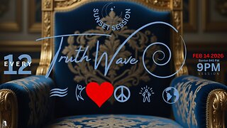 TruthWave : SunSET Energy SESSION - February 14 2026