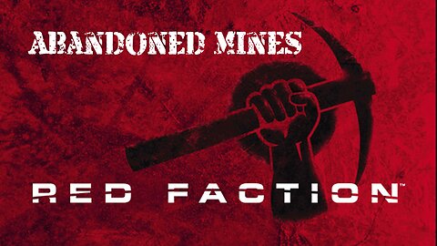 Red Faction (Part 6): Abandoned Mines