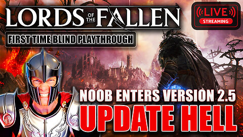 Lords of the Fallen BLIND First Time 2025 - 2.5 Update Nightmare Begins! LIVE #1 💀🔥