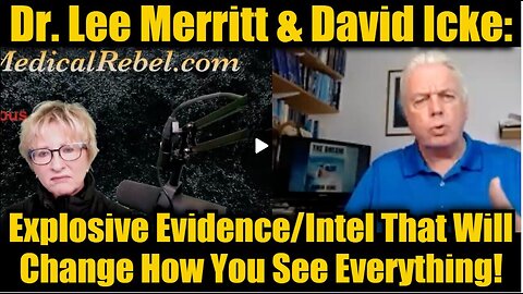 Dr. Lee Merritt & David Icke: Explosive Evidence/Intel That Will Change How You See Everything!