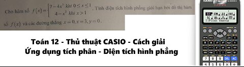 Toán 12: Thủ thuật CASIO: Cho hàm số f(x) = 7-4x^2 khi 0≤x≤1 ; 4-x^2 khi x≫1 Diện tích hình phẳng