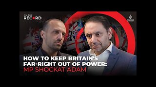 How to keep Britain's far-right out of power: MP Shockat Adam | On the Record