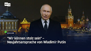 "Wir können stolz sein" – Neujahrsansprache von Wladimir Putin