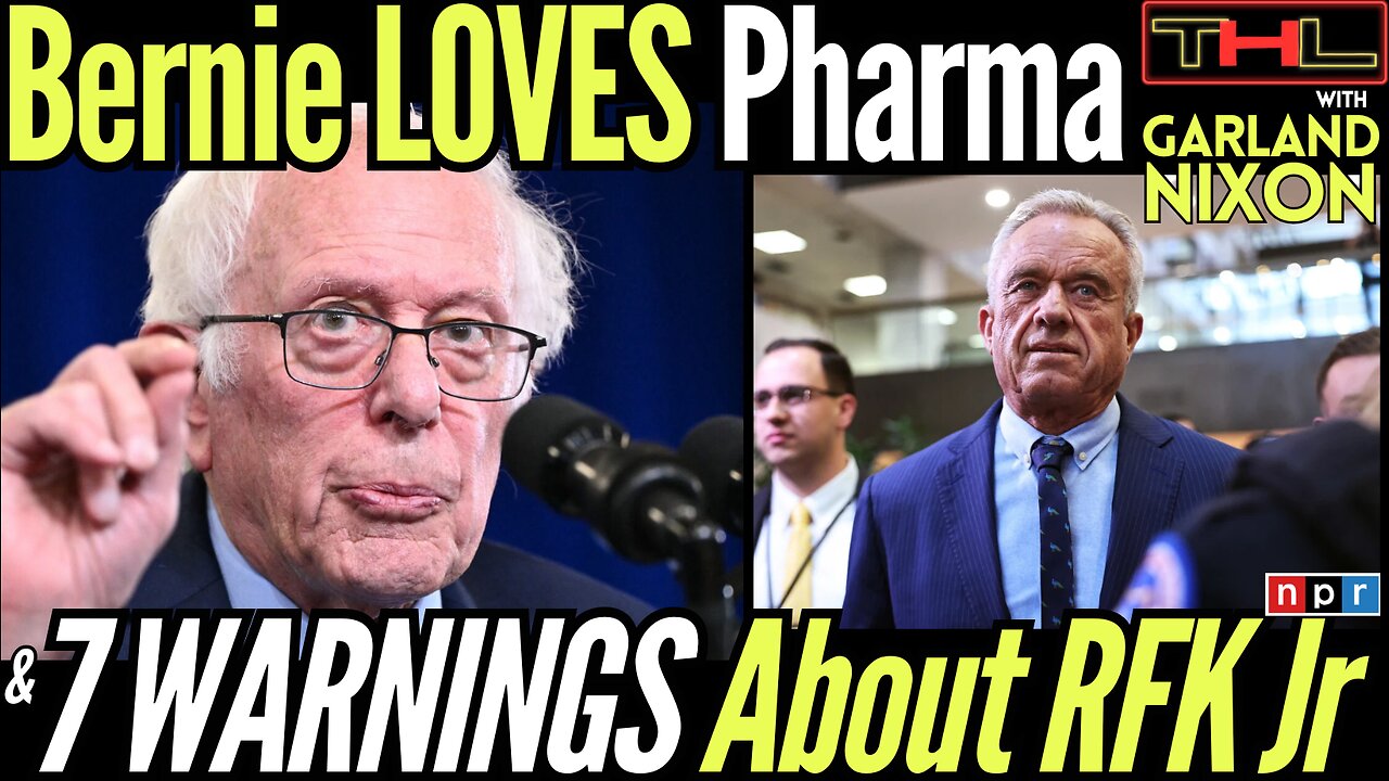 Bernie aligns with Big Pharma as NPR releases Hit Piece on RFK Jr. w Garland Nixon