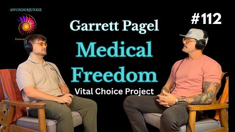 #112 Garrett Pagel - The Vital Choice Project. Medical Freedom and Holistic Health