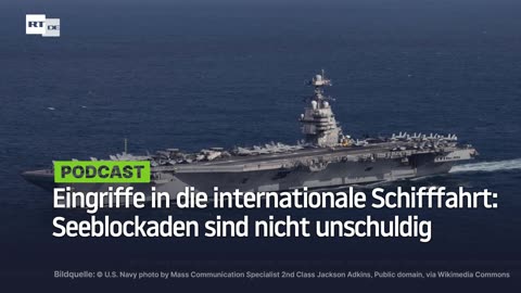 Eingriffe in die internationale Schifffahrt: Seeblockaden sind nicht unschuldig